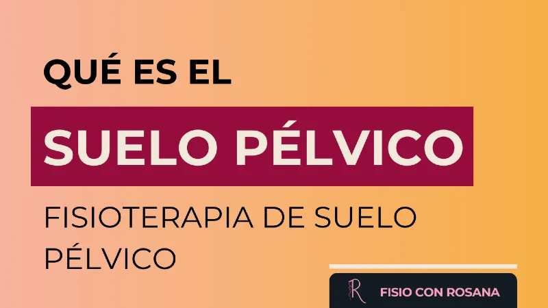 Rosana Ferrer fisioterapeuta especializada te cuenta qué es el suelo pélvico y qué es la fisioterapia de suelo pélvico